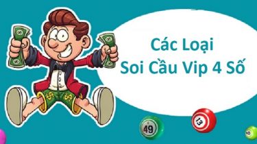 cac loai soi cau vip 4 so